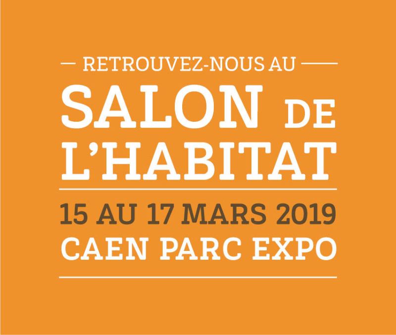 Salon de l’Habitat, Caen Parc Expo, du 15 au 17 mars 2019