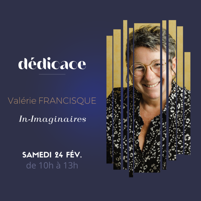 Dédicace le 24 février 2024 à la librairie RYST du livre IN-IMAGINAIRES de Valérie FRANCISQUE